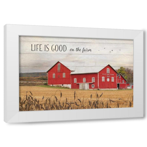 Life is Good on the Farm White Modern Wood Framed Art Print by Deiter, Lori
