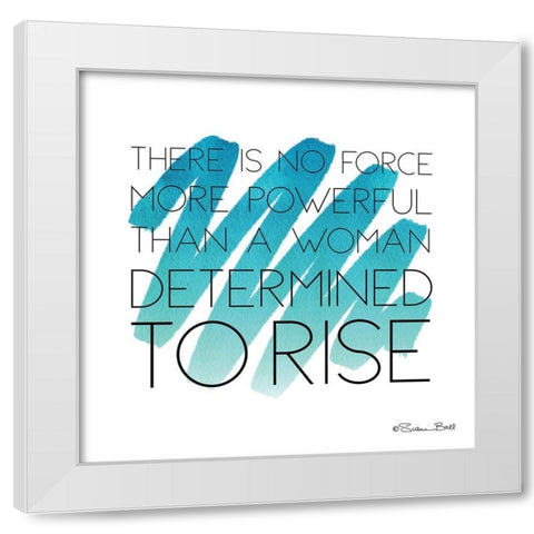 Determined to Rise White Modern Wood Framed Art Print by Ball, Susan