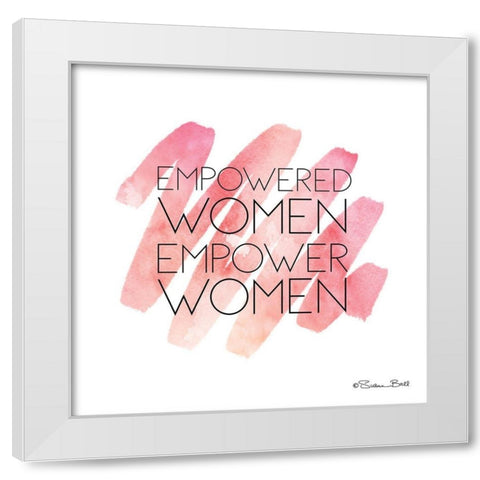 Empowered Women White Modern Wood Framed Art Print by Ball, Susan