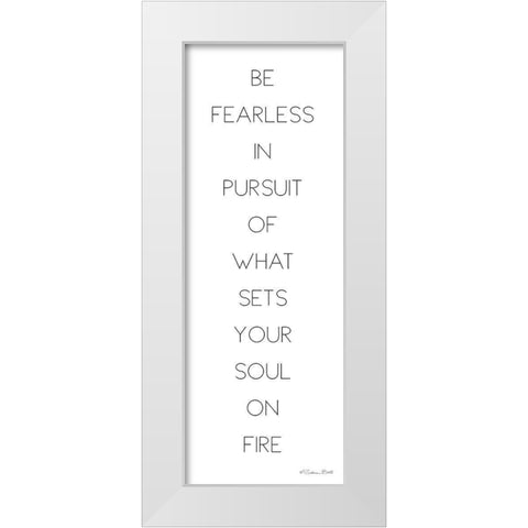 Be Fearless White Modern Wood Framed Art Print by Ball, Susan