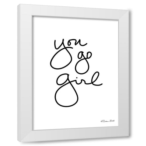 You Go Girl White Modern Wood Framed Art Print by Ball, Susan