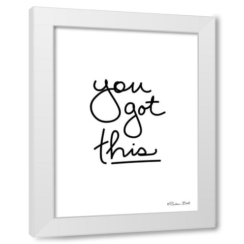 You Got This White Modern Wood Framed Art Print by Ball, Susan
