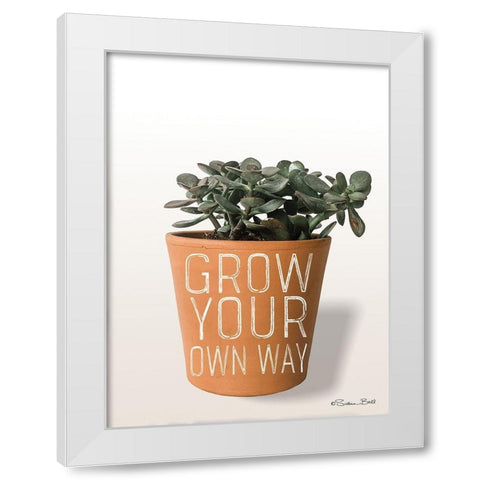 Succulent Grow Your Own Way White Modern Wood Framed Art Print by Ball, Susan