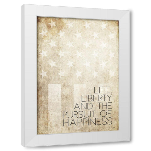 Life, Liberty and Happiness White Modern Wood Framed Art Print by Ball, Susan