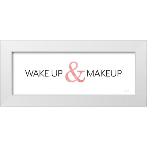 Wake Up and Makeup White Modern Wood Framed Art Print by Ball, Susan