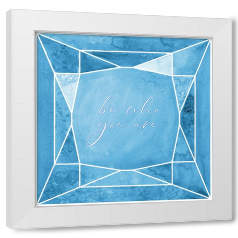 Be who you are gem blue White Modern Wood Framed Art Print by Laiz Blursbyai, Rosana