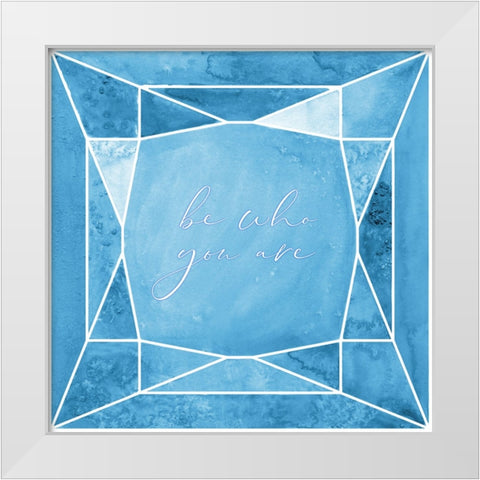 Be who you are gem blue White Modern Wood Framed Art Print by Laiz Blursbyai, Rosana