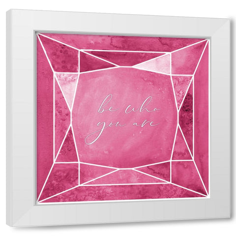 Be who you are gem raspberry pink White Modern Wood Framed Art Print by Laiz Blursbyai, Rosana