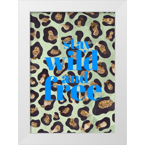 Wild and free leopard print typography White Modern Wood Framed Art Print by Manovski, Sarah