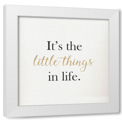 ITS THE LITTLE THINGS IN LIFE White Modern Wood Framed Art Print by Atelier B Art Studio