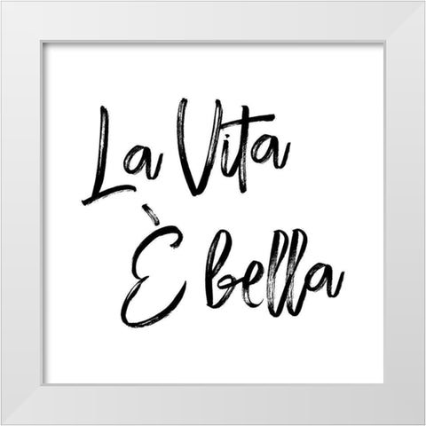 La Vita È Bella White Modern Wood Framed Art Print by Atelier B Art Studio