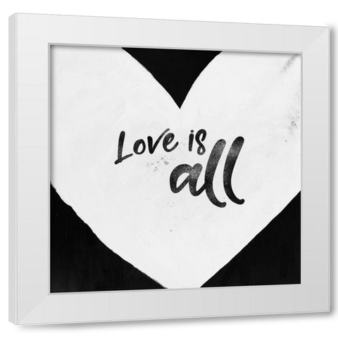 LOVE IS ALL White Modern Wood Framed Art Print by Atelier B Art Studio