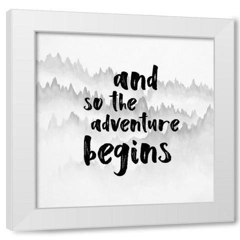 AND SO THE ADVENTURE BEGINS White Modern Wood Framed Art Print by Atelier B Art Studio
