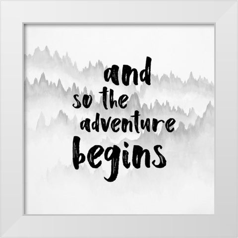 AND SO THE ADVENTURE BEGINS White Modern Wood Framed Art Print by Atelier B Art Studio