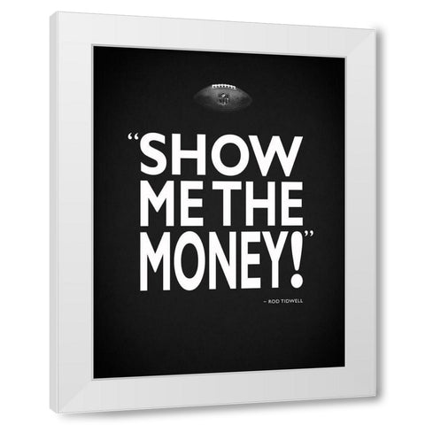 Jerry Maguire - Show Me White Modern Wood Framed Art Print by Rogan, Mark