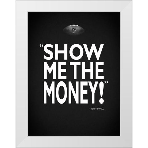 Jerry Maguire - Show Me White Modern Wood Framed Art Print by Rogan, Mark