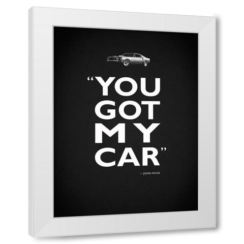 John Wick Got My Car White Modern Wood Framed Art Print by Rogan, Mark