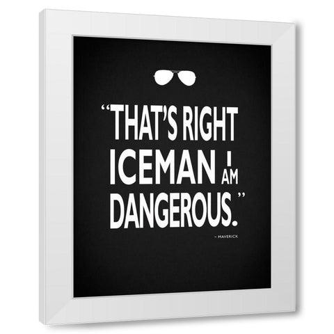 Top Gun - I Am Dangerous White Modern Wood Framed Art Print by Rogan, Mark