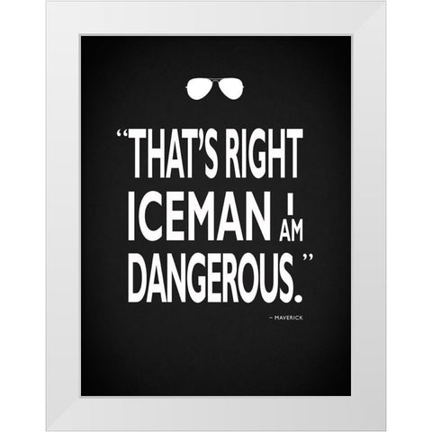 Top Gun - I Am Dangerous White Modern Wood Framed Art Print by Rogan, Mark