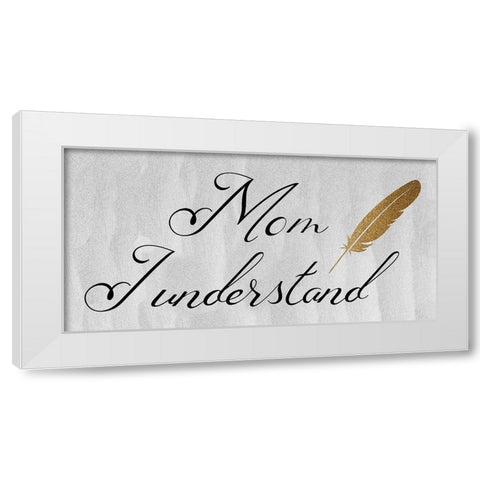 Mon I Understand White Modern Wood Framed Art Print by Phillip, Jamie