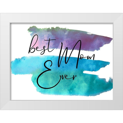 Best Mom White Modern Wood Framed Art Print by Phillip, Jamie