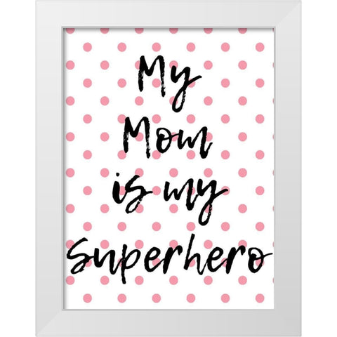 Superhero Mom White Modern Wood Framed Art Print by Phillip, Jamie