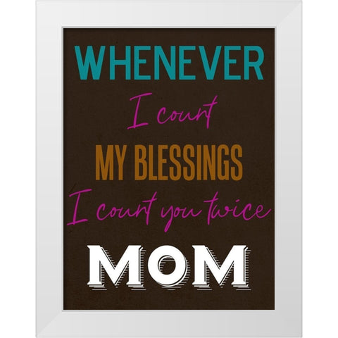 Moms Blessings White Modern Wood Framed Art Print by Phillip, Jamie