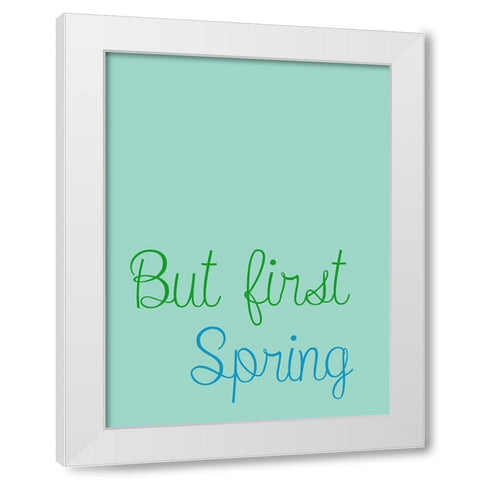 But First Spring 2 White Modern Wood Framed Art Print by Phillip, Jamie