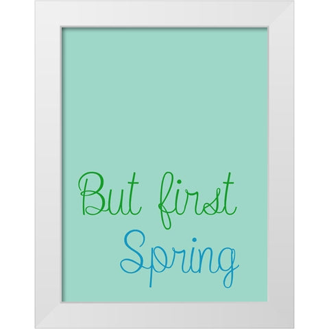 But First Spring 2 White Modern Wood Framed Art Print by Phillip, Jamie