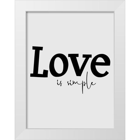 Love is Simple White Modern Wood Framed Art Print by Phillip, Jamie