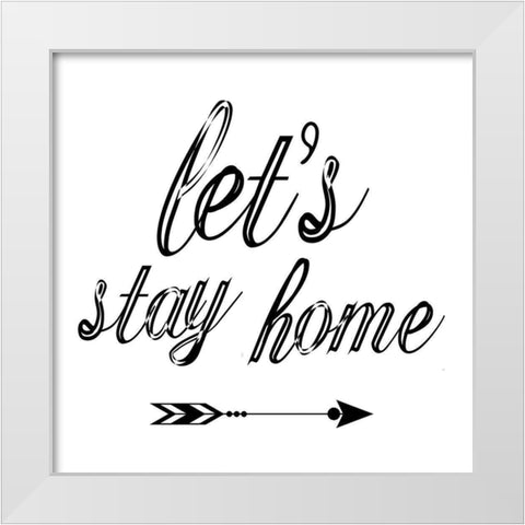 Stay Home White Modern Wood Framed Art Print by Phillip, Jamie