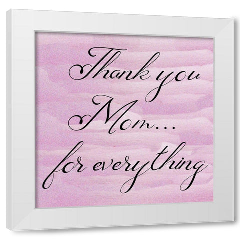 Thank you Mom White Modern Wood Framed Art Print by Phillip, Jamie