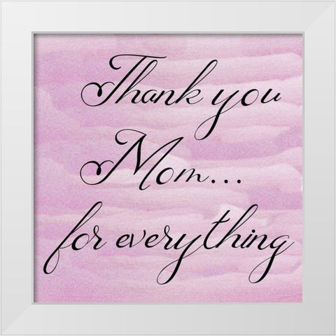 Thank you Mom White Modern Wood Framed Art Print by Phillip, Jamie