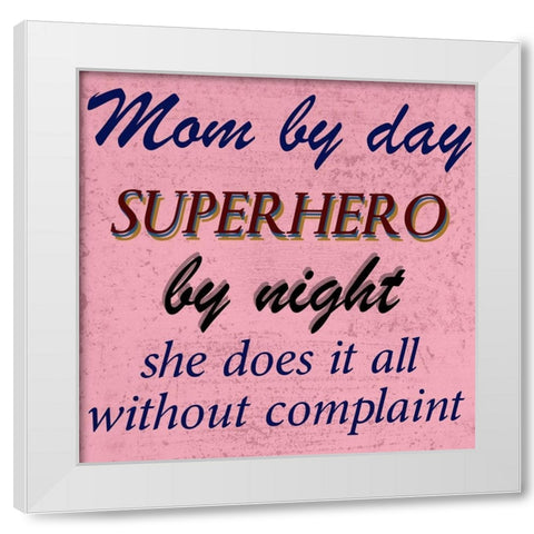 Mom By Day White Modern Wood Framed Art Print by Phillip, Jamie