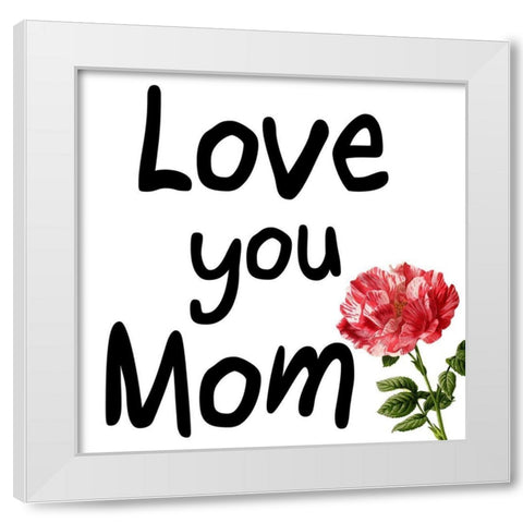 Mom Love White Modern Wood Framed Art Print by Phillip, Jamie