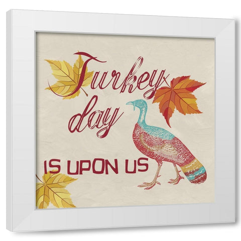 Turkey Day White Modern Wood Framed Art Print by Phillip, Jamie