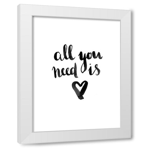 All You Need Poster White Modern Wood Framed Art Print by Urban Road