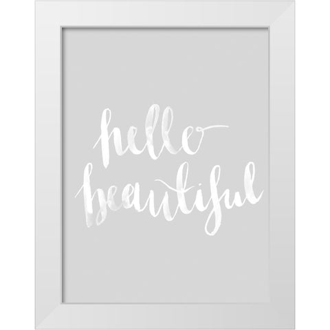 Hello Beautiful Grey Poster White Modern Wood Framed Art Print by Urban Road