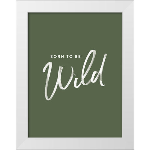 Born to be Wild Poster White Modern Wood Framed Art Print by Urban Road