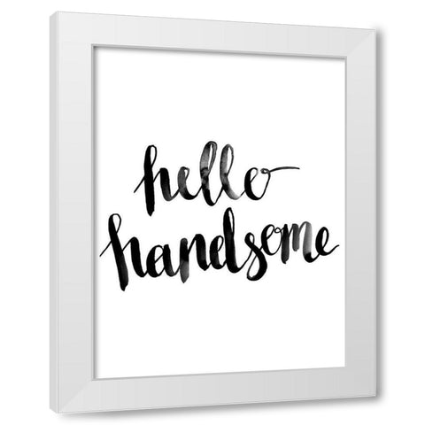 Hello Handsome Script Poster White Modern Wood Framed Art Print by Urban Road