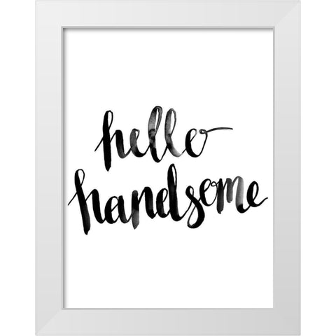 Hello Handsome Script Poster White Modern Wood Framed Art Print by Urban Road