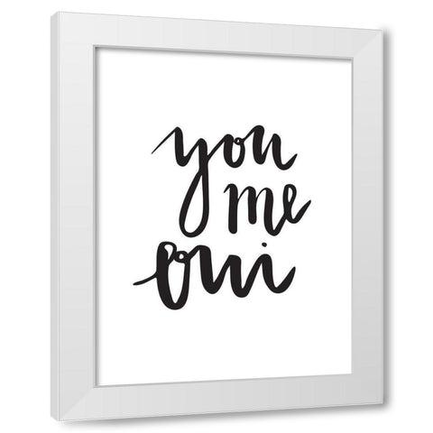 You Me Oui Poster White Modern Wood Framed Art Print by Urban Road