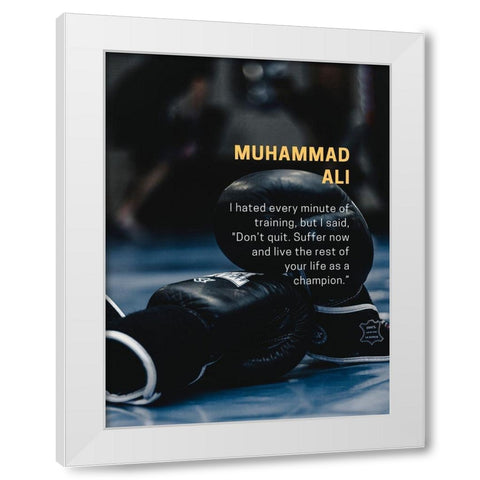 Muhammad Ali Quote: Dont Quit White Modern Wood Framed Art Print by ArtsyQuotes