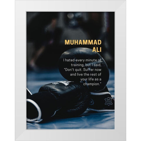 Muhammad Ali Quote: Dont Quit White Modern Wood Framed Art Print by ArtsyQuotes
