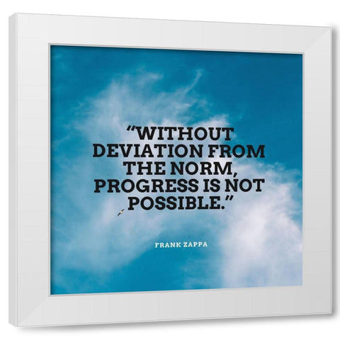 Frank Zappa Quote: Without Deviation White Modern Wood Framed Art Print by ArtsyQuotes