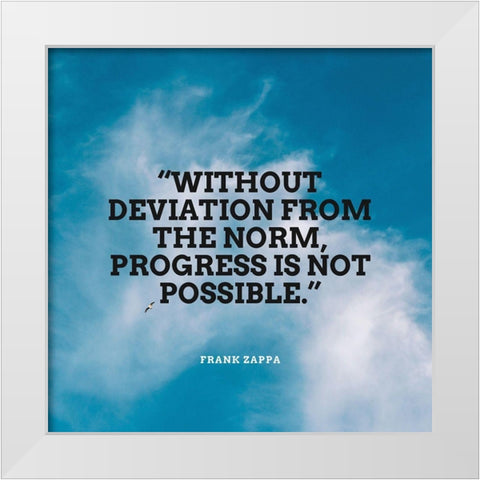 Frank Zappa Quote: Without Deviation White Modern Wood Framed Art Print by ArtsyQuotes