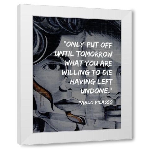 Pablo Picasso Quote: Willing to Die White Modern Wood Framed Art Print by ArtsyQuotes