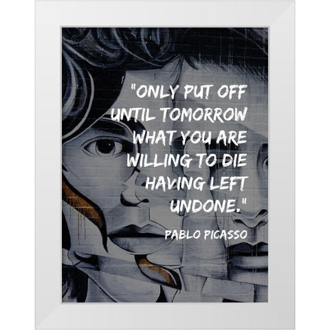 Pablo Picasso Quote: Willing to Die White Modern Wood Framed Art Print by ArtsyQuotes
