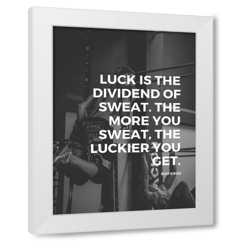 Ray Kroc Quote: Dividend of Sweat White Modern Wood Framed Art Print by ArtsyQuotes