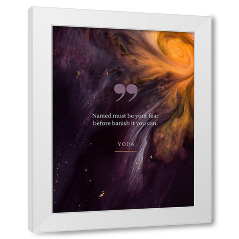 Yoda Quote: Be Your Fear White Modern Wood Framed Art Print by ArtsyQuotes